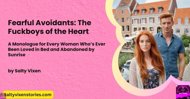 Fearful Avoidants: The Fuckboys of the Heart