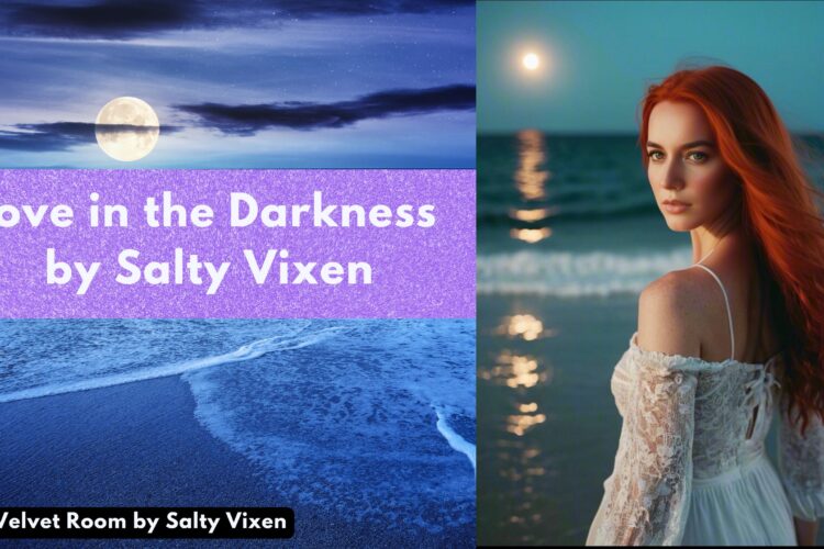 Love in the Darkness by Salty Vixen