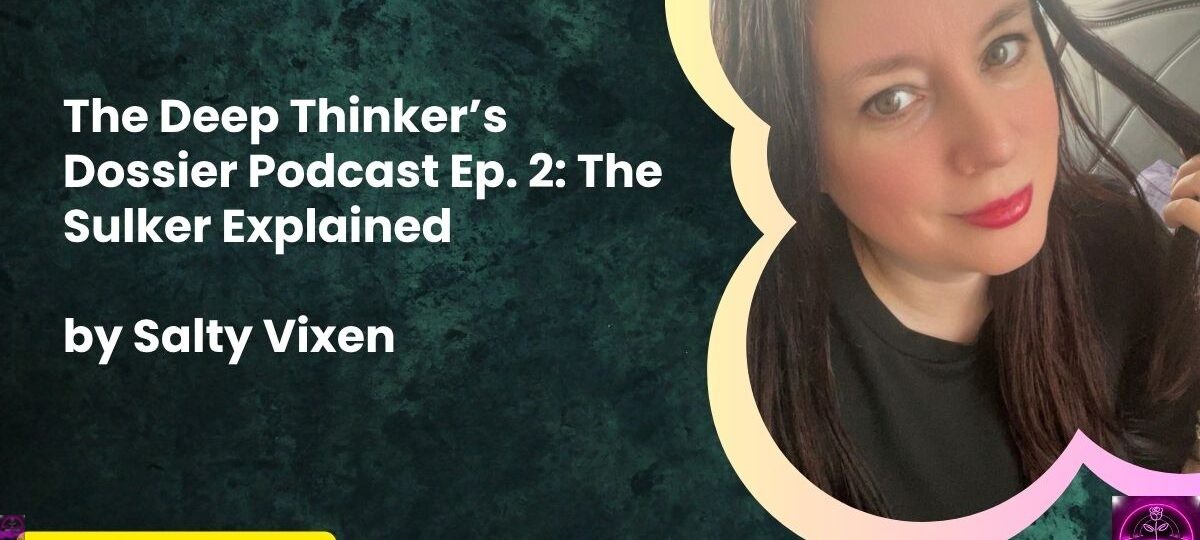 The Deep Thinkers Dossier Podcast Ep. 2 The Sulker Explained cover
