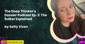 The Deep Thinker’s Dossier Podcast Ep. 2: The Sulker Explained