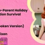The Single Parent Holiday Manipulation Survival Guide The Unspoken Version