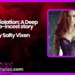 The Violation A Deep Dive incest story by Salty Vixen