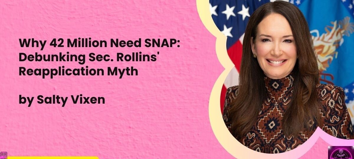 Why 42 Million Need SNAP Debunking Sec. Rollins Reapplication Myth