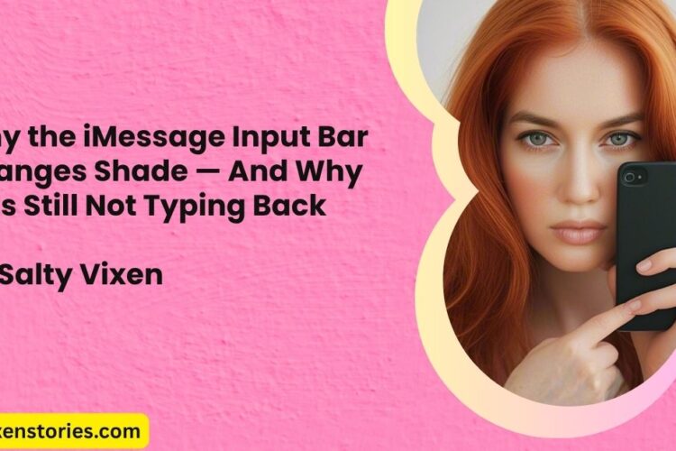 Why the iMessage Input Bar Changes Shade — And Why Hes Still Not Typing Back