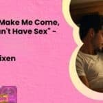 22You Can Make Me Come But We Cant Have Sex22 Lets Talk