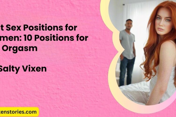 Best Sex Positions for Women 10 Positions for Her Orgasm