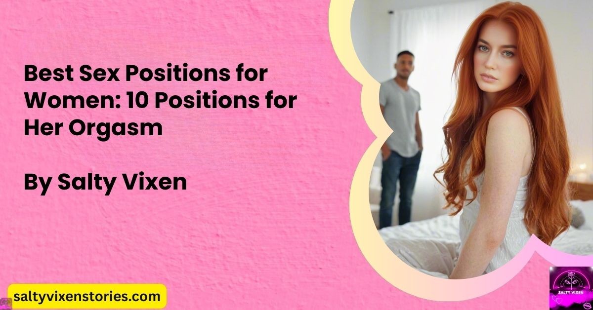 Best Sex Positions for Women: 10 Positions for Her Orgasm