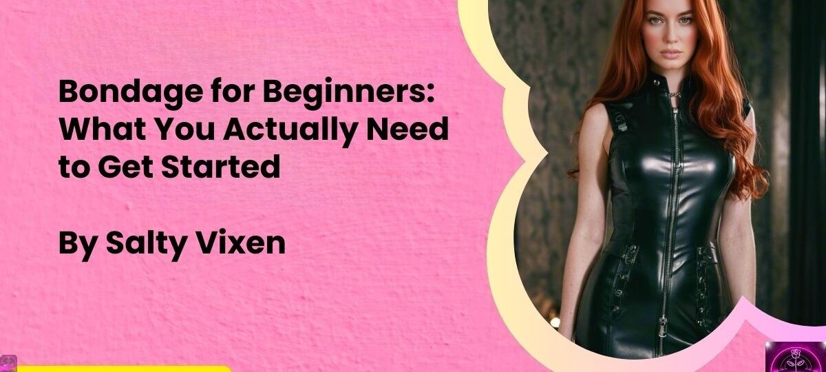 Bondage for Beginners What You Actually Need to Get Started