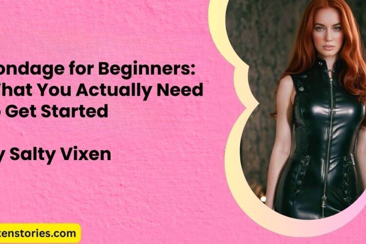 Bondage for Beginners What You Actually Need to Get Started