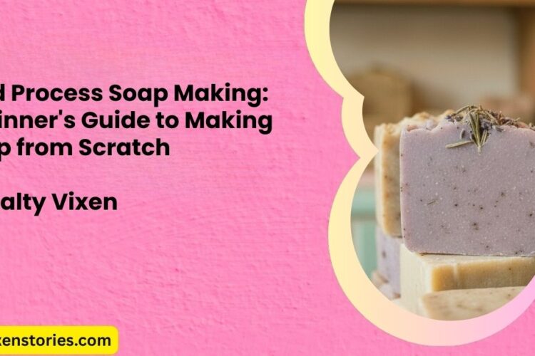 Cold Process Soap Making Beginners Guide to Making Soap from Scratch