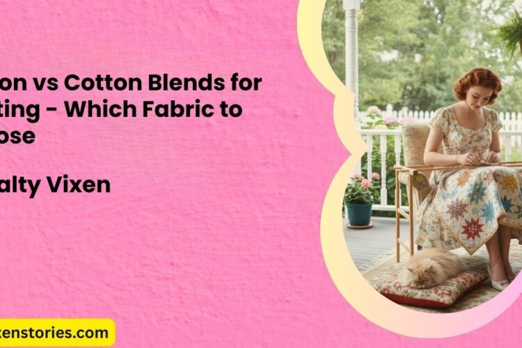 Cotton vs Cotton Blends for Quilting Which Fabric to Choose