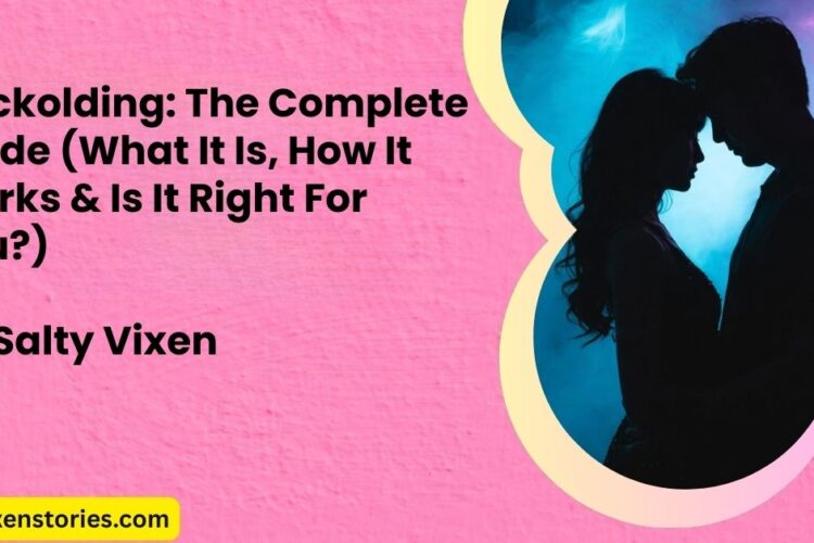 Cuckolding The Complete Guide What It Is How It Works Is It Right For You