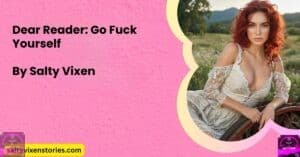Dear Reader: Go Fuck Yourself