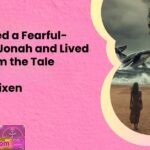 How I Dated a Fearful Avoidant Jonah and Lived to Sarcasm the Tale