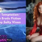 Insane Temptation Steamy Erotic Fiction Story by Salty Vixen