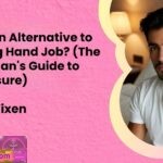 Is There an Alternative to the Boring Hand Job The Modern Mans Guide to Solo Pleasure