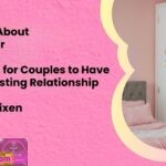 Learning About Each Other Questions for Couples to Have a Long Lasting Relationship
