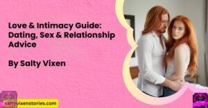 Love & Intimacy Guide: Dating, Sex & Relationship Advice