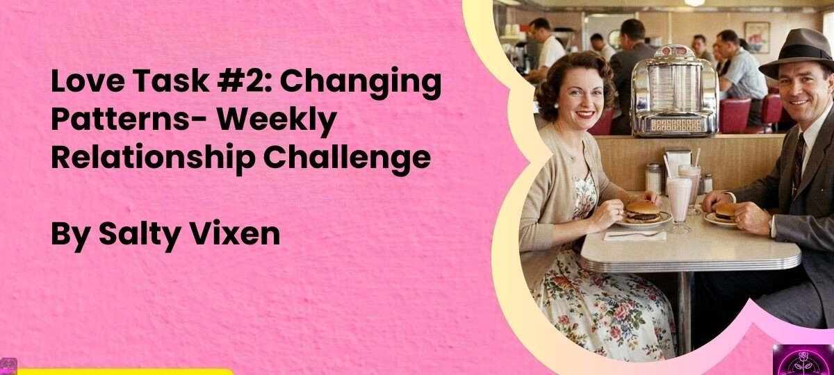 Love Task 2 Changing Patterns Weekly Relationship Challenge