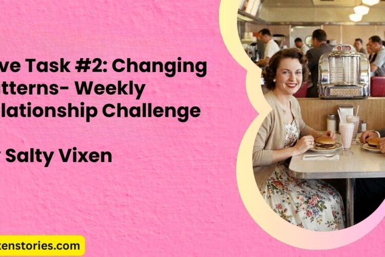 Love Task 2 Changing Patterns Weekly Relationship Challenge