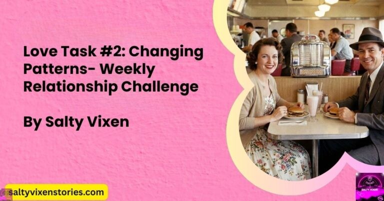 Love Task #2: Changing Patterns- Weekly Relationship Challenge