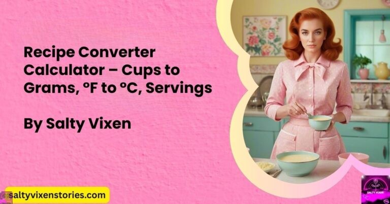 Recipe Converter Calculator – Cups to Grams, °F to °C, Servings