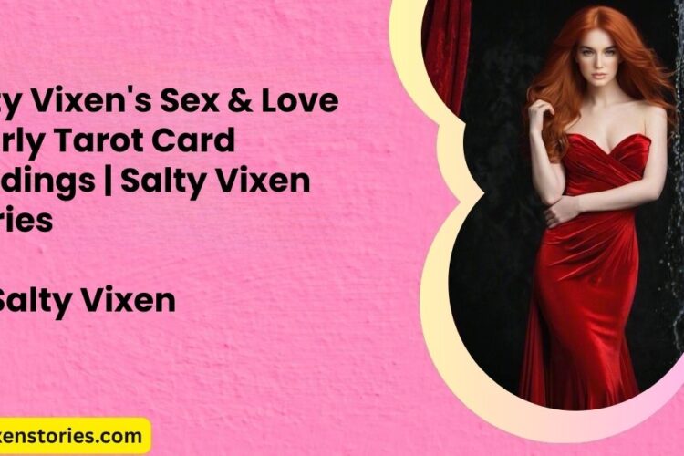 Salty Vixens Sex Love Yearly Tarot Card Readings Salty Vixen Stories