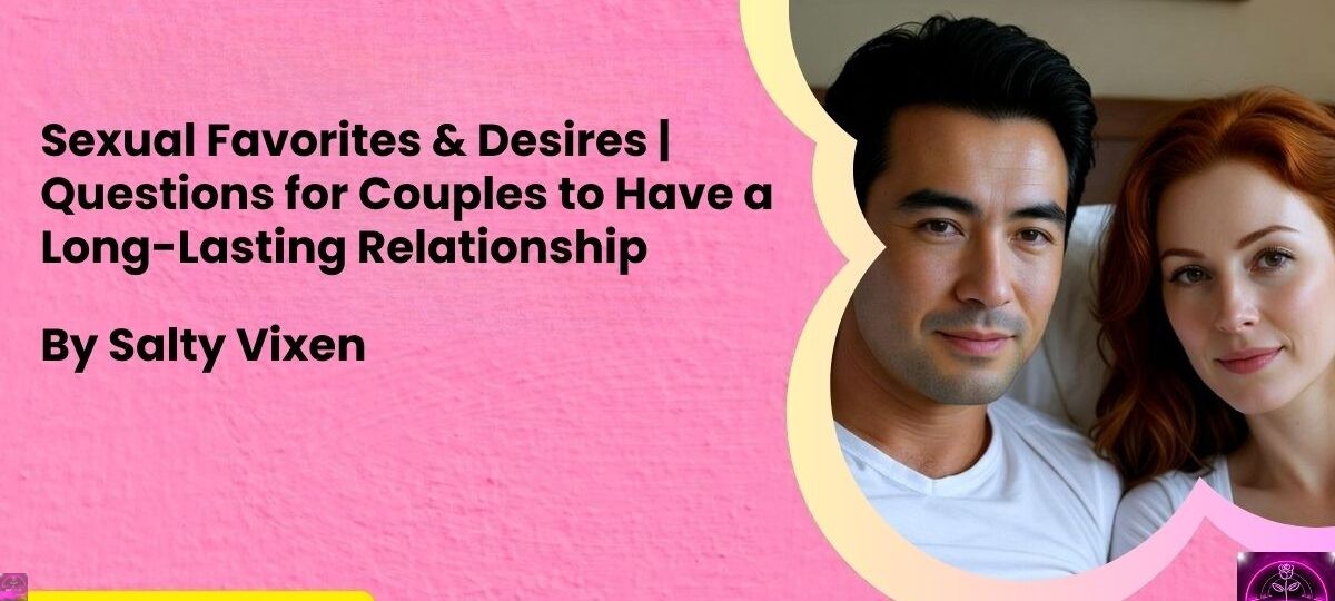 Sexual Favorites Desires Questions for Couples to Have a Long Lasting Relationship