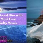 She Seduced Him with Her Mind First by Salty Vixen