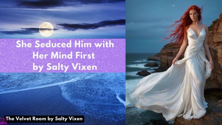 She Seduced Him with Her Mind First by Salty Vixen