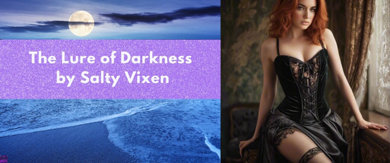 The Lure of Darkness by Salty Vixen