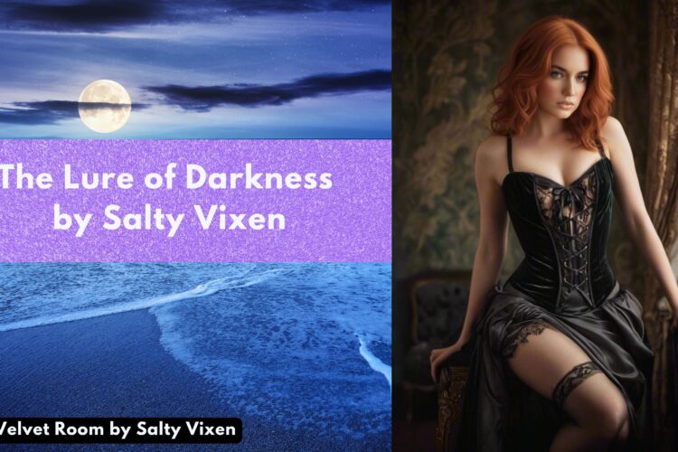 The Lure of Darkness by Salty Vixen