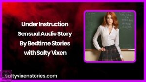Under Instruction Sensual Audio Story | Bedtime Stories with Salty Vixen