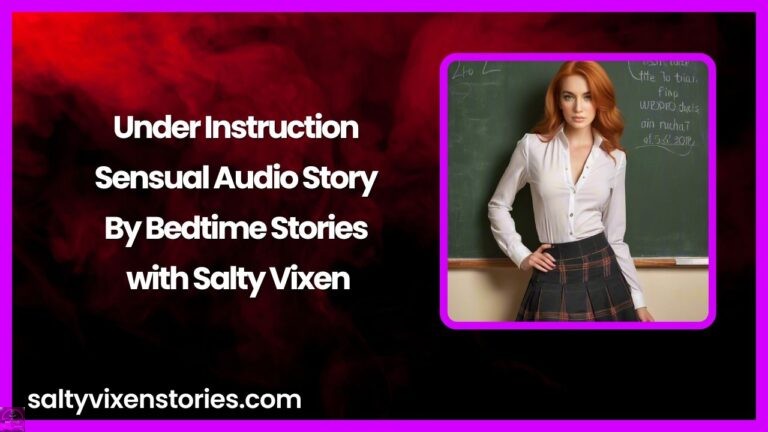 Under Instruction Sensual Audio Story | Bedtime Stories with Salty Vixen
