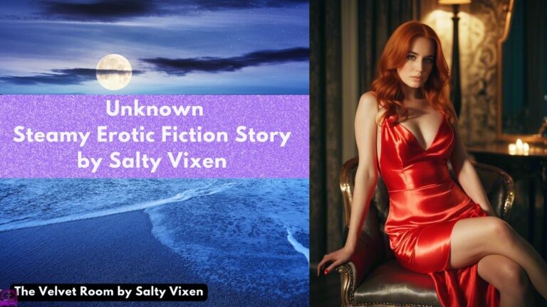 Unknown-Steamy Erotic Fiction Story by Salty Vixen