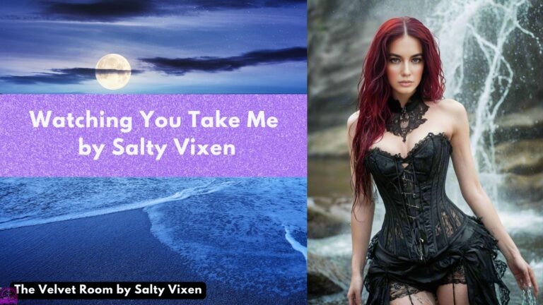 Watching You Take Me by Salty Vixen