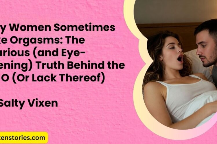 Why Women Sometimes Fake Orgasms