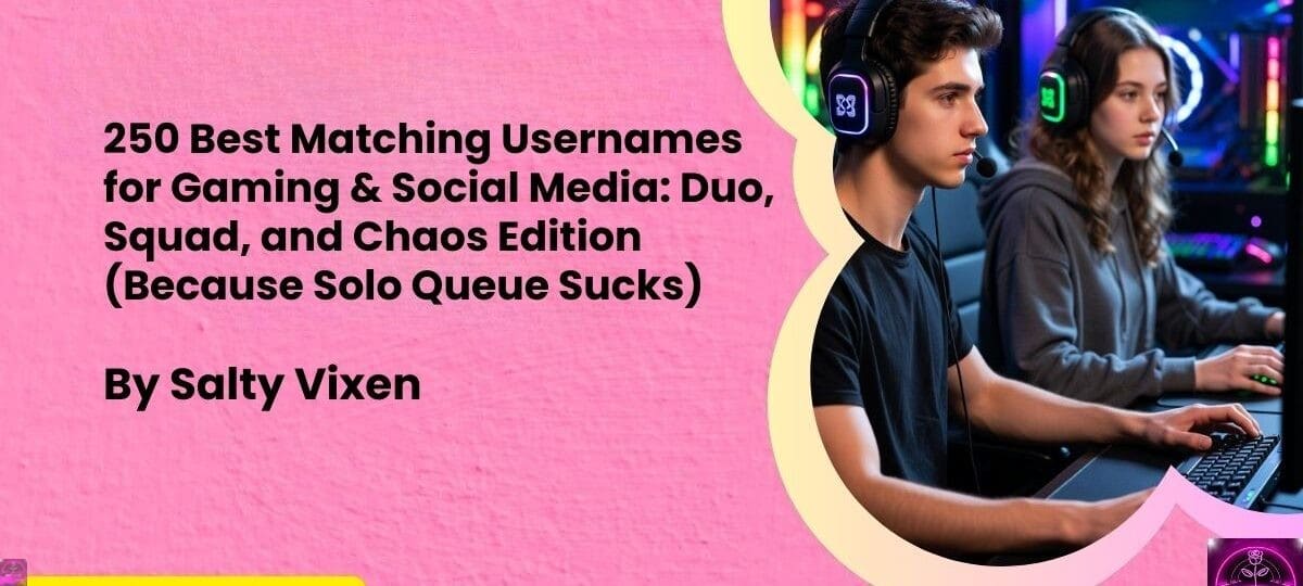 250 Best Matching Usernames for Gaming Social Media Duo Squad and Chaos Edition Because Solo Queue Sucks