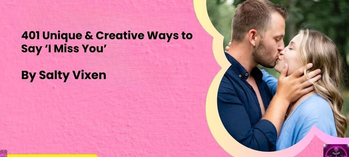 401 Unique Creative Ways to Say ‘I Miss You