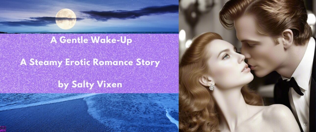 A Gentle Wake Up A Steamy Erotic Romance Story by Salty Vixen