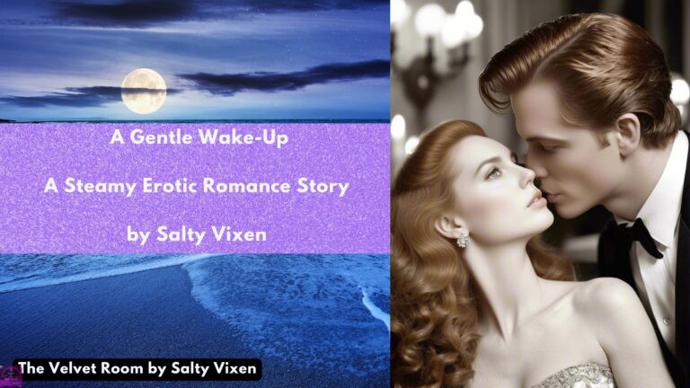 A Gentle Wake-Up-A Steamy Erotic Romance Story by Salty Vixen