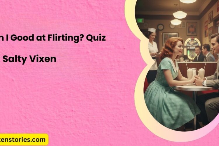 Am I Good at Flirting Quiz