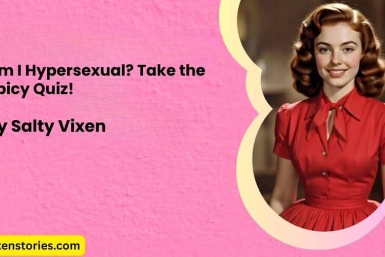 Am I Hypersexual Take the Spicy Quiz