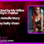 Cucked by My Wifes Gym Trainer A Hotwife Story by Salty Vixen