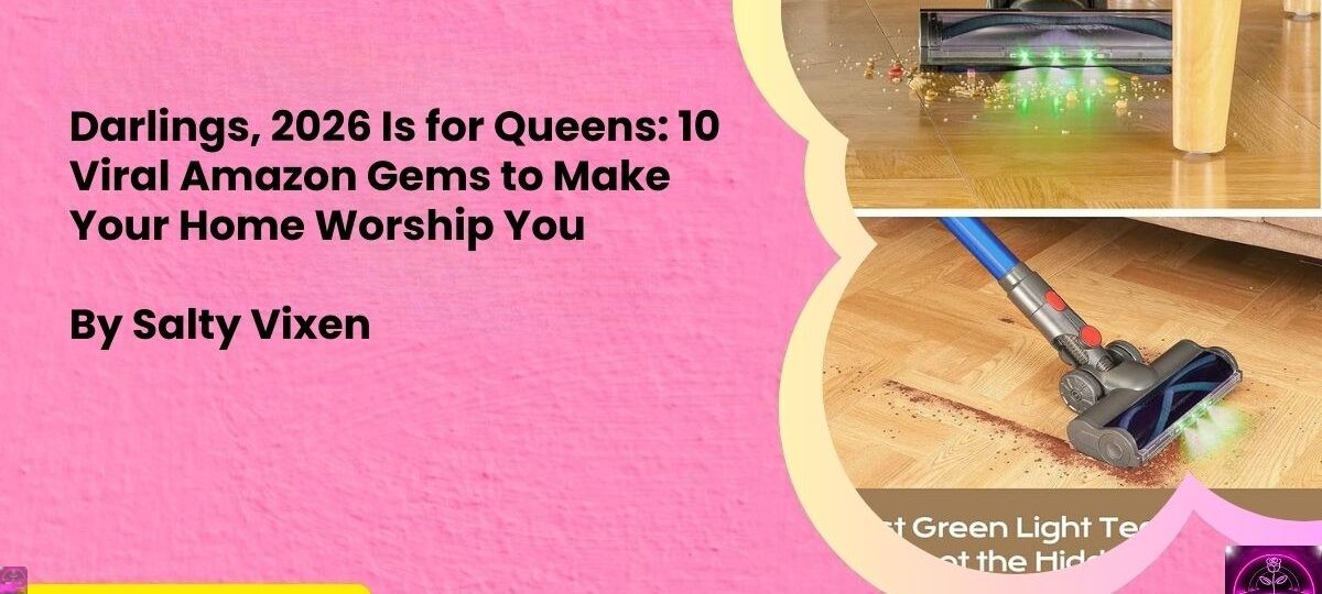 Darlings 2026 Is for Queens 10 Viral Amazon Gems to Make Your Home Worship You