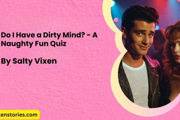 Do I Have a Dirty Mind A Naughty Fun Quiz