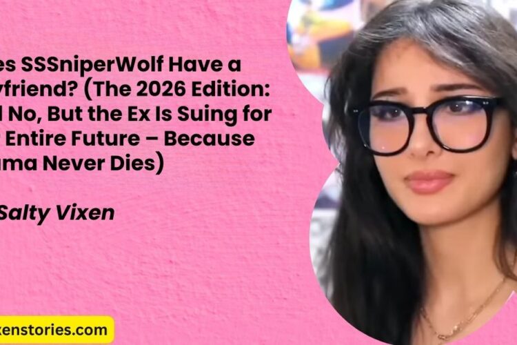 Does SSSniperWolf Have a Boyfriend The 2026 Edition Still No But the Ex Is Suing for Her Entire Future – Because Drama Never Dies