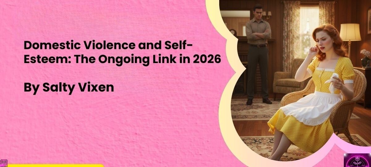 Domestic Violence and Self Esteem The Ongoing Link in 2026