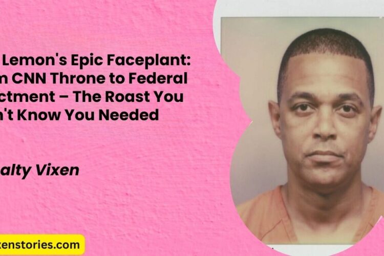 Don Lemons Epic Faceplant From CNN Throne to Federal Indictment – The Roast You Didnt Know You Needed