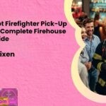 Got Any Hot Firefighter Pick Up Lines The Complete Firehouse Flirting Guide